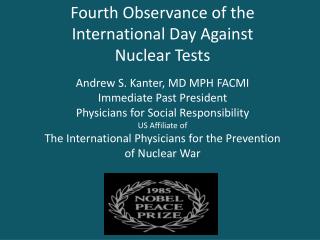 Fourth Observance of the International Day Against Nuclear Tests Andrew S. Kanter, MD MPH FACMI