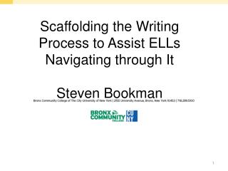 Scaffolding the Writing Process to Assist ELLs Navigating through It Steven Bookman
