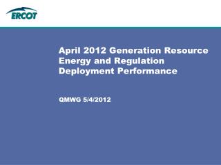 April 2012 Generation Resource Energy and Regulation Deployment Performance