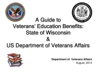 A Guide to Veterans’ Education Benefits: State of Wisconsin &amp; US Department of Veterans Affairs