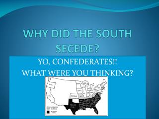 WHY DID THE SOUTH SECEDE?