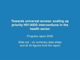 Towards universal access: scaling up priority HIV/AIDS interventions in the health sector