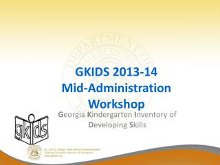 GKIDS 2013-14 Mid-Administration Workshop