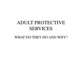 ADULT PROTECTIVE SERVICES