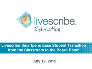 Livescribe Smartpens Ease Student Transition from the Classroom to the Board Room