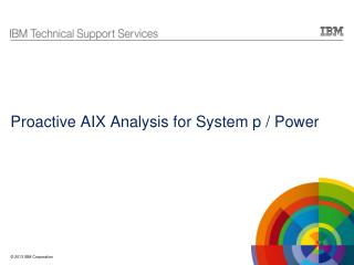 Proactive AIX Analysis for System p / Power