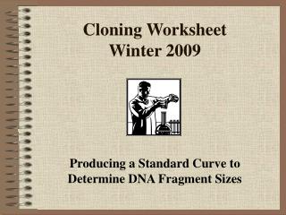 Cloning Worksheet Winter 2009