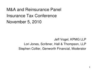 M&amp;A and Reinsurance Panel Insurance Tax Conference November 5, 2010 Jeff Vogel, KPMG LLP