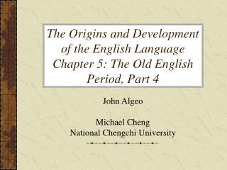 The Origins and Development of the English Language Chapter 5: The Old English Period, Part 4
