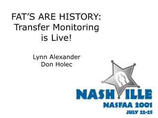 FAT’S ARE HISTORY: Transfer Monitoring is Live! Lynn Alexander Don Holec