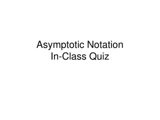 Asymptotic Notation In-Class Quiz