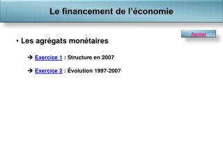 Les agrégats monétaires Exercice 1 : Structure en 2007 Exercice 2 : Évolution 1997-2007