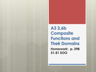 A3 2.6b Composite Functions and Their D omains