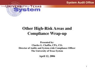 Other High-Risk Areas and Compliance Wrap-up Presented by: Charles G. Chaffin, CPA, CIA Director of Audits and System-wi
