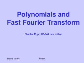 Polynomials and Fast Fourier Transform Chapter 30, pp.823-848 new edition