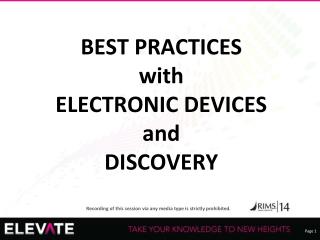 BEST PRACTICES with ELECTRONIC DEVICES and DISCOVERY