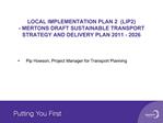 LOCAL IMPLEMENTATION PLAN 2 LIP2 - MERTONS DRAFT SUSTAINABLE TRANSPORT STRATEGY AND DELIVERY PLAN 2011 - 2026