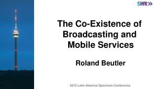 The Co-Existence of Broadcasting and Mobile Services