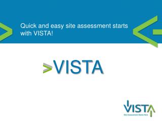 Quick and easy site assessment starts with VISTA!
