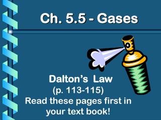 Dalton’s Law (p. 113-115) Read these pages first in your text book!