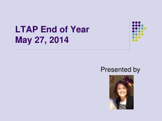 LTAP End of Year May 27, 2014