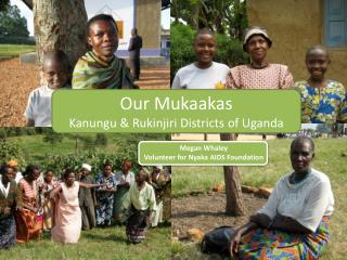 Our Mukaakas Kanungu &amp; Rukinjiri Districts of Uganda