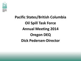 Pacific States/British Columbia Oil Spill Task Force Annual Meeting 2014 Oregon DEQ