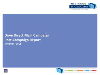 Dove Direct Mail Campaign Post-Campaign Report November 2011