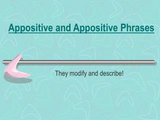 Appositive and Appositive Phrases
