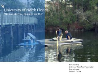 University of North Florida “No one like you, no place like this”