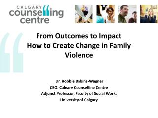 From Outcomes to Impact How to Create Change in Family Violence