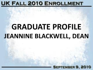 Graduate PROFILE Jeannine Blackwell, Dean