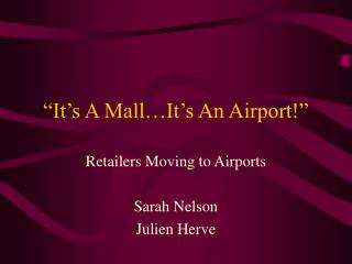 “It’s A Mall…It’s An Airport!”
