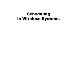 Scheduling in Wireless Systems