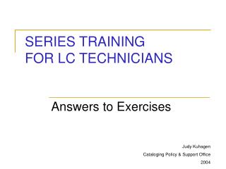 SERIES TRAINING FOR LC TECHNICIANS