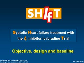 S ystolic H eart failure treatment with the I f inhibitor ivabradine T rial