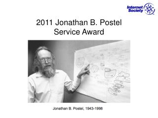 2011 Jonathan B. Postel Service Award