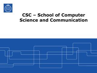 CSC – School of Computer Science and Communication