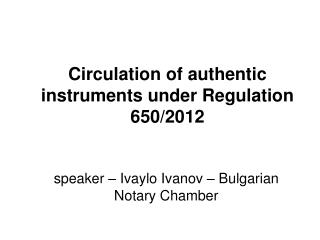 Circulation of authentic instruments under Regulation 650/2012