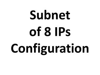 Subnet of 8 IPs Configuration
