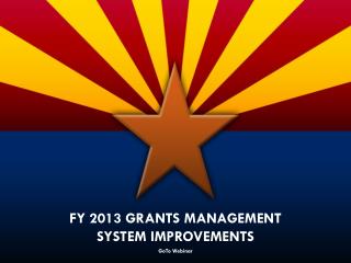FY 2013 Grants Management System Improvements