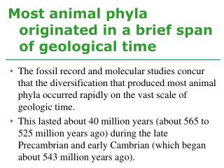 Most animal phyla originated in a brief span of geological time
