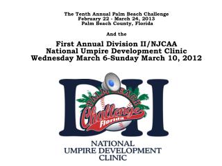 The Tenth Annual Palm Beach Challenge February 22 - March 24, 2013 Palm Beach County, Florida