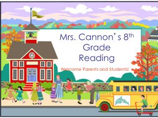 Mrs. Cannon ’ s 8 th Grade Reading