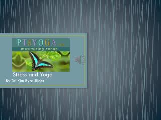 Stress and Yoga By Dr. Kim Byrd-Rider
