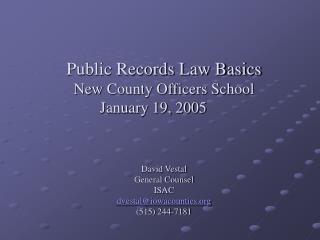 Public Records Law Basics New County Officers School January 19, 2005