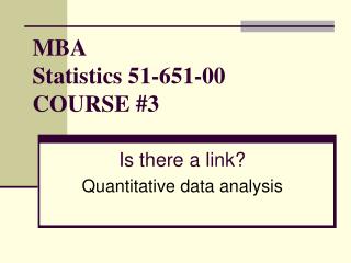MBA Statistics 51-651-00 COURSE #3