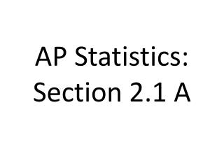 AP Statistics: Section 2.1 A