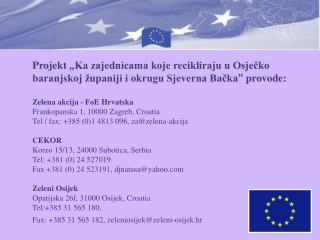 Pogled unaprijed Izazovi Europske unije u gospodarenju otpadom Marijan Galović Projekt manager