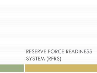 Reserve force readiness system ( rfrs )